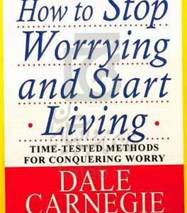 How to stop worrying and start living