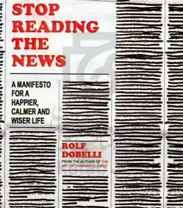 stop reading the news: a manifesto for a happier, calmer and wiser life‏‫‭
